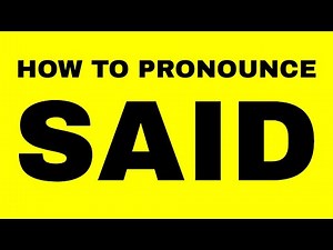 How To Pronounce Said