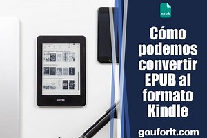 Cómo puedes convertir tus ebooks EPUB al formato Kindle