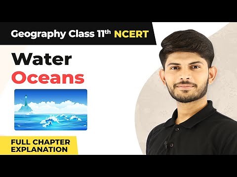Class 11 Geography Chapter 13 | Water (Oceans) Full Chapter Explanation