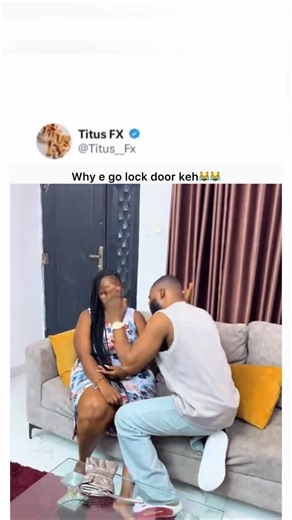 Ezeibeh kingsley Joshua on Instagram: ": Why e go lock door keh😹😹#fyp #sound #viral #everyone #titusfx"
