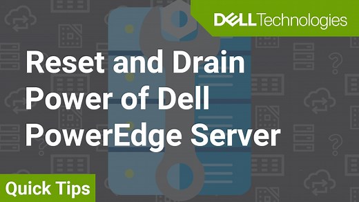 How to Reset and Drain Power of Dell PowerEdge Server