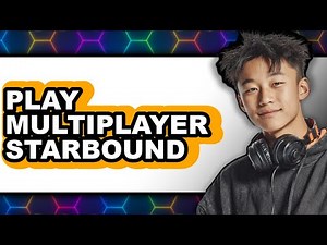 How To Play Multiplayer Starbound - Full Guide