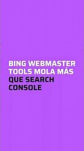 Bing Webmaster Tools mola más que Search Console