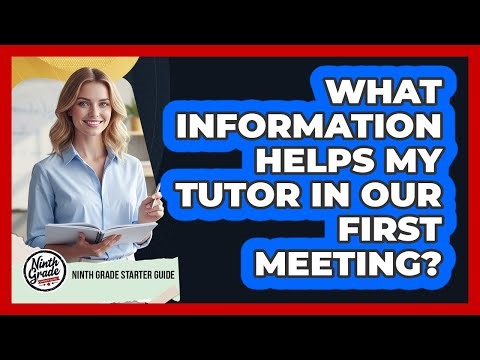What Information Helps My Tutor In Our First Meeting?