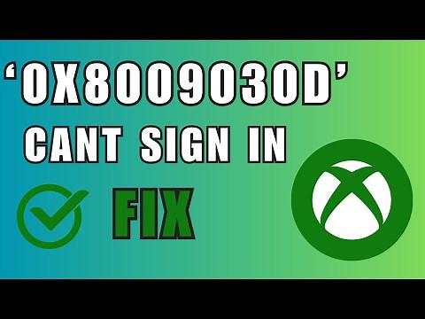 How to Fix Xbox Error '0x8009030d' "We couldn't sign you in to Xbox Live."