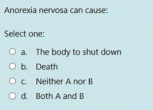Anorexia nervosa can cause:Select one:a. The body to shut d... | Filo