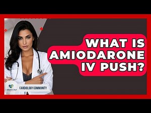 What Is Amiodarone IV Push? - Cardiology Community