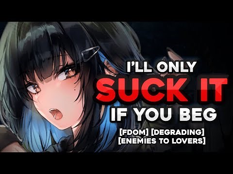 [SPICY] Dominant Bully makes you Beg for it...
