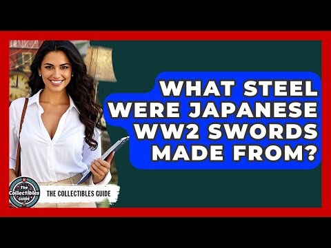 What Steel Were Japanese WW2 Swords Made From? - The Collectibles Guide