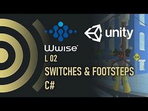 WWise Time L02 - Switches & Footsteps | WWise | Unity