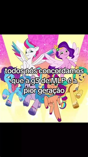 a pior geração na minha opinião #fy #mlp #fyp #mylittlepony