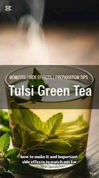 Tulsi Green Tea Benefits & Side Effects | Uses, Dosage & Precautions