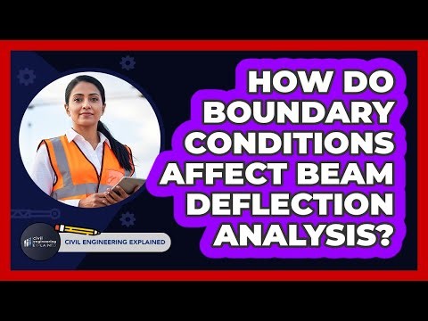 How Do Boundary Conditions Affect Beam Deflection Analysis?