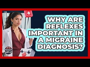Why Are Reflexes Important In A Migraine Diagnosis? - Headache and Migraine Help