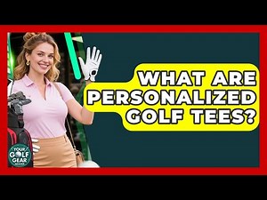 What Are Personalized Golf Tees? - Your Golf Gear Insider