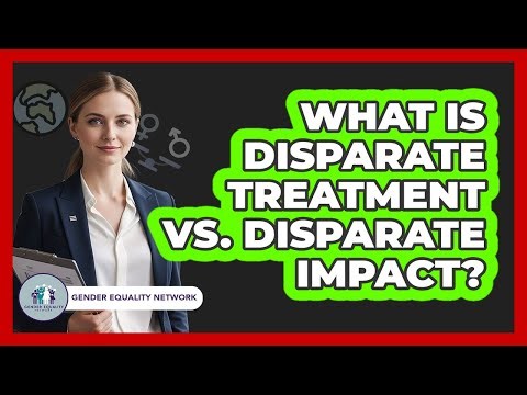 What Is Disparate Treatment Vs. Disparate Impact? - Gender Equality Network