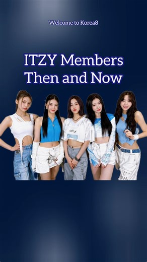 ITZY MEMBERS THEN AND NOW