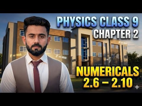 Class 9-Physics-Chapter 2-Numericals (2.6–2.10) | Full Solution | Board Exam Preparation 2026