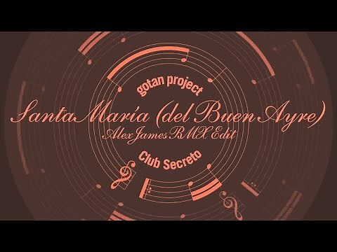 GOTAN PROJECT - Santa María (del Buen Ayre) Alex James rmx edit