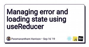 Managing error and loading state using useReducer
