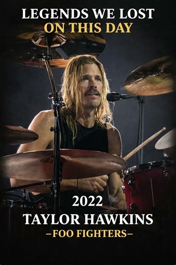 Legends we lost on this day 2022 Taylor Hawkins-Foo Fighters