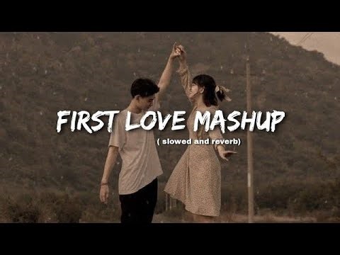 First Love Lofi Mashup 💗🤌 [ Slowed + Reverb ] | Hindi Lofi Song Remix | Trending Songs Mashup 3