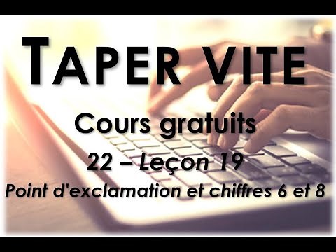22 - Taper vite - Leçon 19 - Point d'exclamation et chiffres 6 et 8
