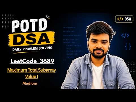 🔥LeetCode 3689 | Maximum Total Subarray Value I | Optimal Solution |POTD