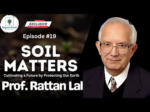 Episode 19 Soil Secrets Revealed by Prof. Rattan Lal