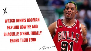 Watch Dennis Rodman explain how he and Shaquille O’Neal finally ended their feud