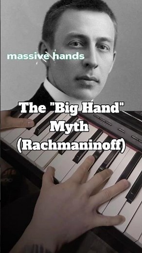 The "Big Hand" Myth (Rachmaninoff)