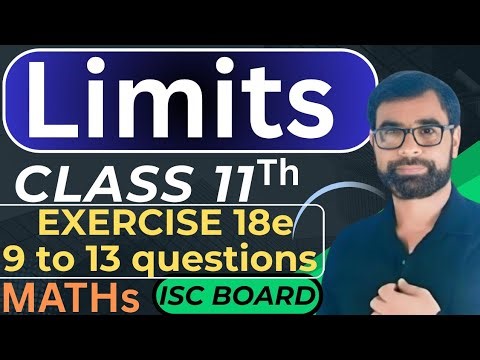 ISC Class 11 Mathematics | Chapter 18 (Limits) | Exercise 18E | Questions 9, 11 & 13 | By Placid