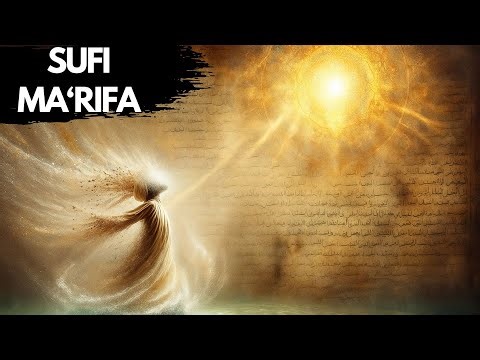 Sufi Ma‘rifa: The Knowledge That Cannot Be Taught (Mystical Truth Revealed)