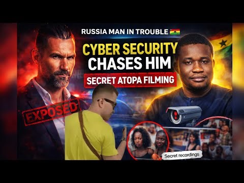 Cybersecurity Authority chases Russia Content Creator over secret Atopa filming with Ghanaian girls