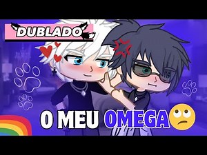 O MEU OMEGA 🙄🐾 - Mini filme yaoi gacha life/Club DUBLADO - Gacha BL gay Romance LGBT🏳️‍🌈