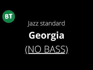 NO BASS - Georgia - Jazz Standard Backing Track - 120bpm (bassless)