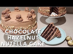 Chocolate Hazelnut Nutella Cake