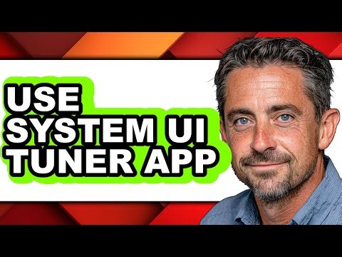How to Use System Ui Tuner App - Full Guide