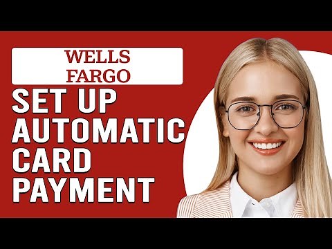How To Set Up Automatic Payments On Wells Fargo (How Do I Set Up Wells Fargo Automatic Payments?)