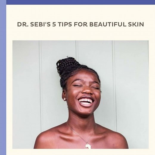 Dr. Sebi's 5 Tips For Beautiful Skin