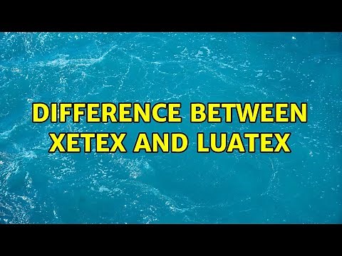 Difference between XeTeX and LuaTeX (2 Solutions!!)