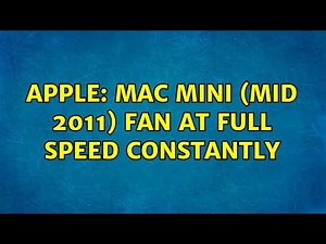 Apple: Mac mini (mid 2011) fan at full speed constantly (3 Solutions!!)