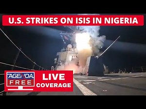 U.S. Launches Strikes on ISIS in Nigeria - LIVE Breaking News Coverage