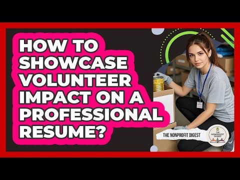 How To Showcase Volunteer Impact On A Professional Resume?