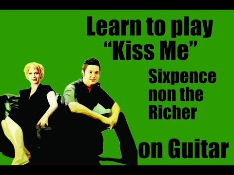 Learn to Play “Kiss Me” by Sixpence non the Richer on guitar