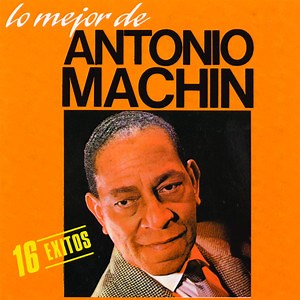 Antonio Machín: Best songs, Albums and Concerts - Mozaart