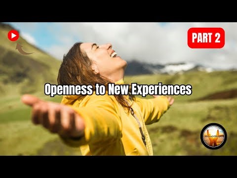 Openness to New Experiences: Grow Without Losing Yourself | Part 2