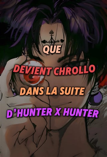 Que devient Chrollo dans la suite d’Hunter x Hunter ? #hxh #hunterhunter #chrollo #kuroro