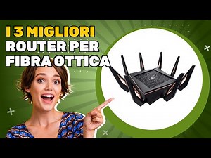 I 3 migliori router per fibra ottica 2026: da non perdere se cerchi qualità e convenienza