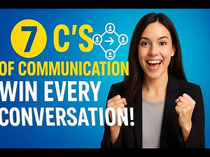 The 7 C’s of Communication to Help You Win Every Conversation